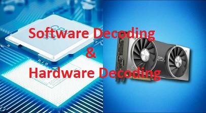 Comparison Between Software Decoding and Hardware Decoding